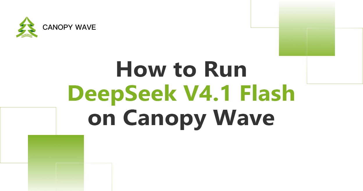 How to run DeepSeek V4.1 Flash on Canopy Wave Shared Endpoint — OpenAI-compatible API guide with cURL and Python examples