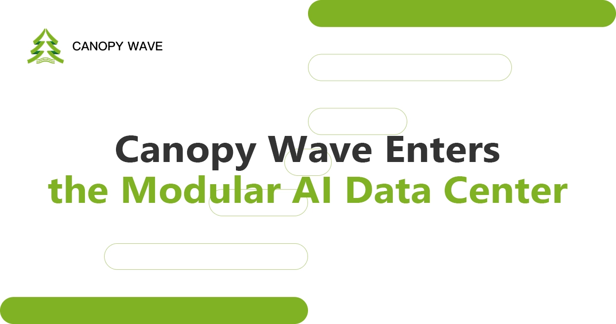 Canopy Wave modular AI data center — factory-prefabricated infrastructure for high-density GPU deployment with 3–6 month core deployment cycles
