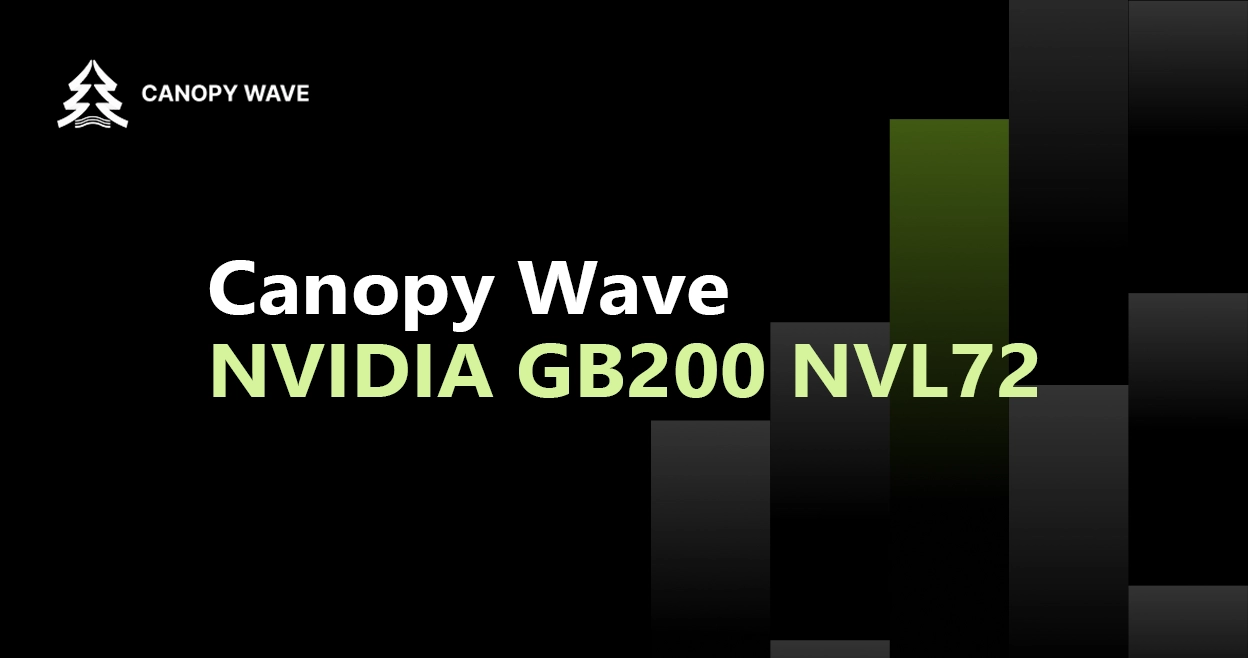Canopy Wave Launches Next-Gen GPU Cluster with NVIDIA GB200 NVL72