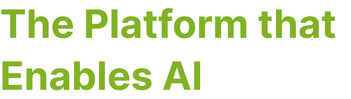 The Platform that Enables AI